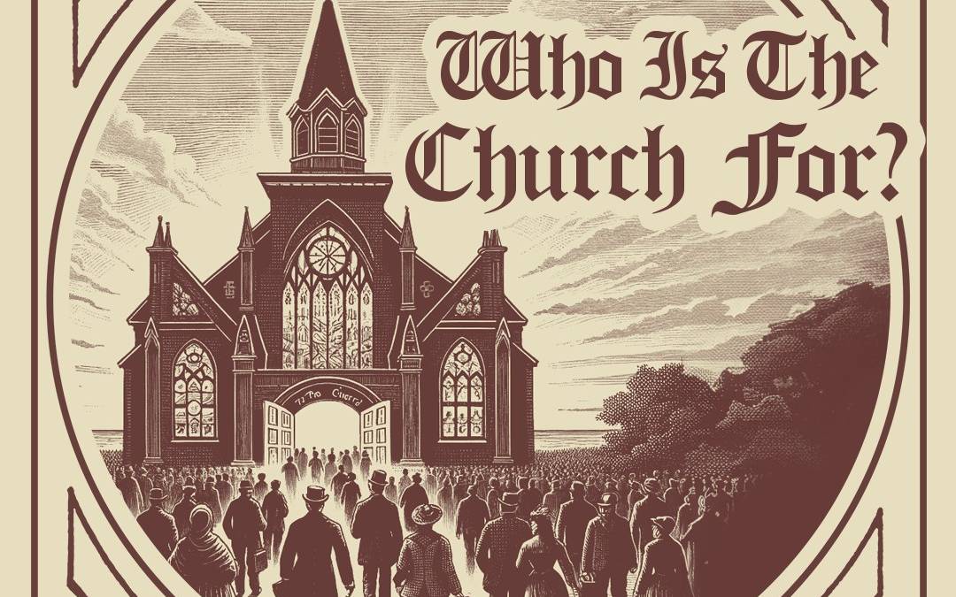 Who Is The Church For?